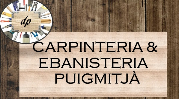 Carpinter&iacute;a Ebanister&iacute;a Puigmitj&aacute; CARPINTERIA DE MADERA