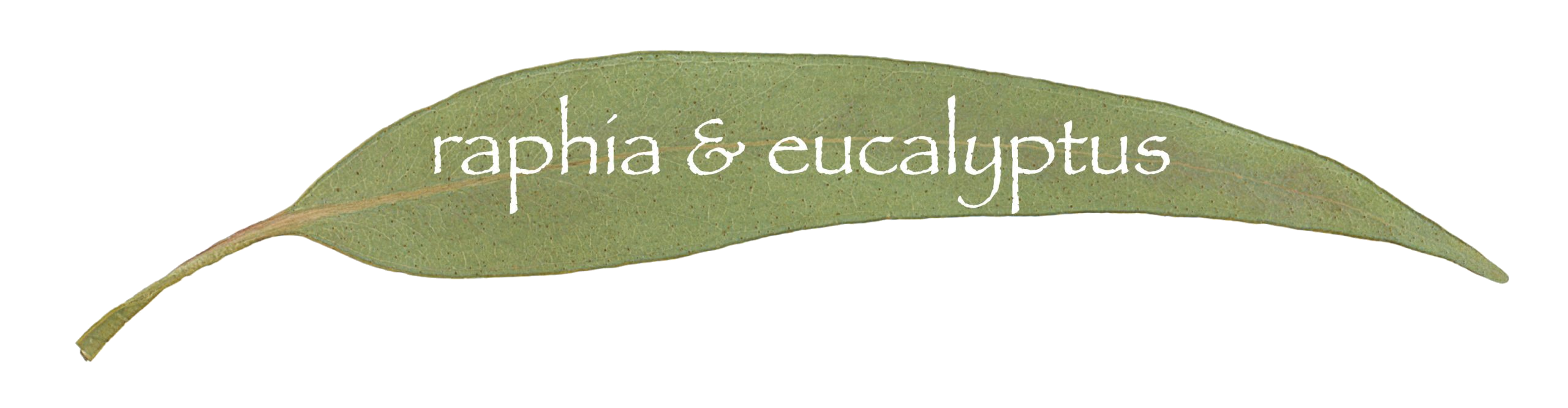 Raphia & Eucalyptus